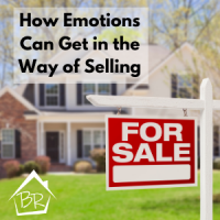 Emotions can keep your home from going from for sale to sold