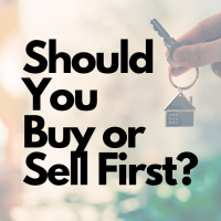 Should I Buy a House First or Sell First?